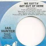 [Ian Hunter - We Gotta Get Out Of Here - USA label]